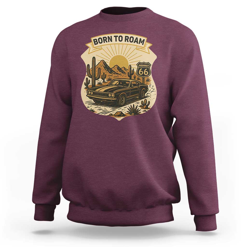 Vintage Muscle Car Route Highway 66 Sweatshirt Born To Roam Road Trip