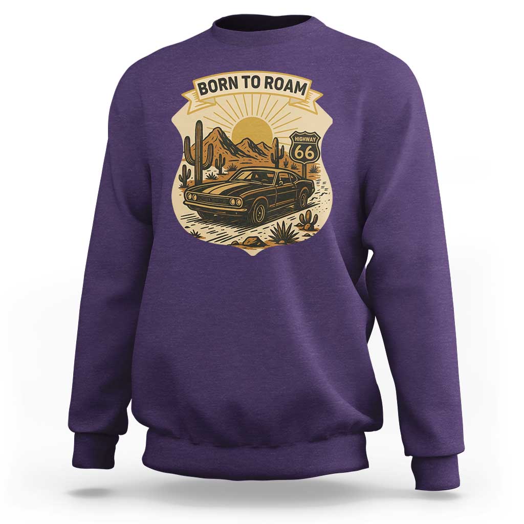 Vintage Muscle Car Route Highway 66 Sweatshirt Born To Roam Road Trip