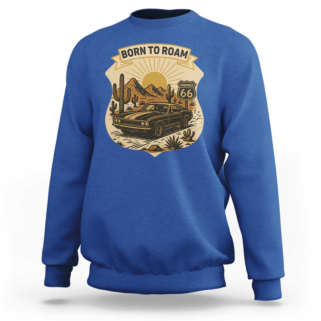 Vintage Muscle Car Route Highway 66 Sweatshirt Born To Roam Road Trip