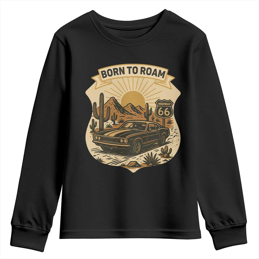 Vintage Muscle Car Route Highway 66 Youth Sweatshirt Born To Roam Road Trip