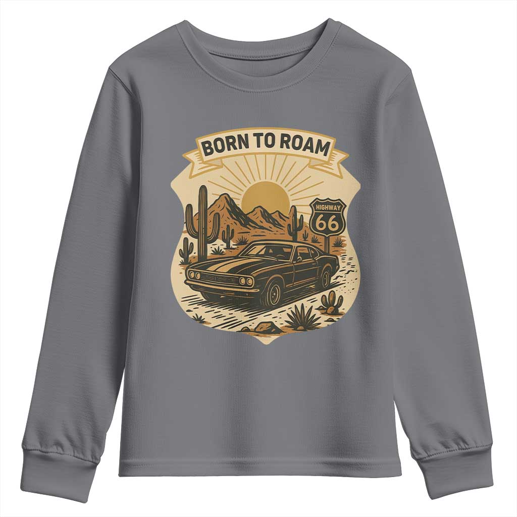 Vintage Muscle Car Route Highway 66 Youth Sweatshirt Born To Roam Road Trip