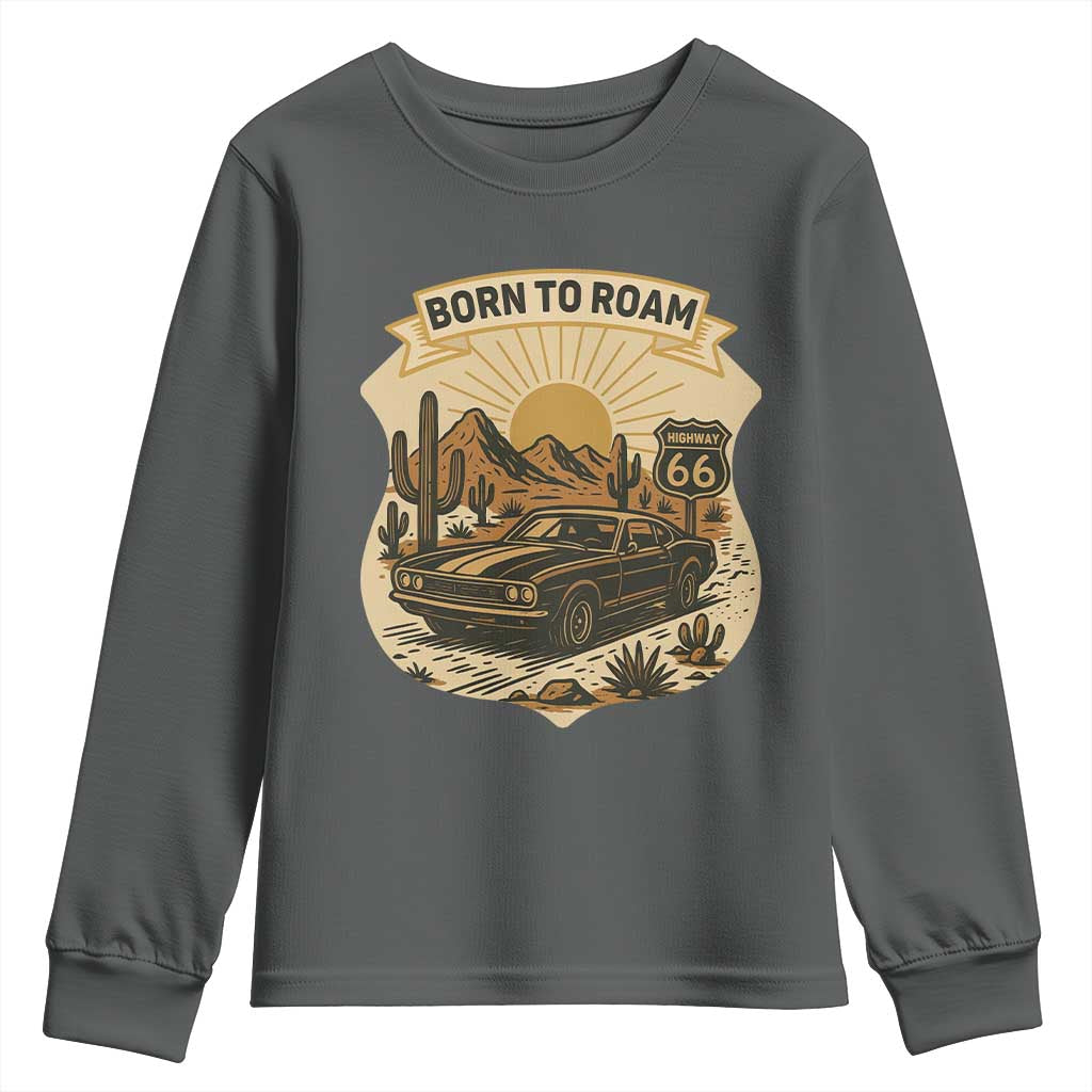 Vintage Muscle Car Route Highway 66 Youth Sweatshirt Born To Roam Road Trip