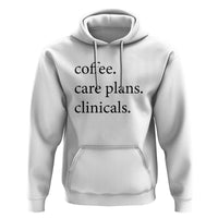 Funny Nursing School Life Hoodie Coffee Care Plans And Clinicals