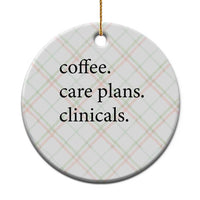 Funny Nursing School Life Ceramic Ornament Coffee Care Plans And Clinicals