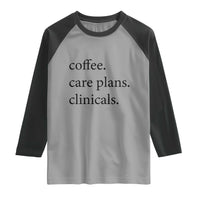 Funny Nursing School Life Raglan Shirt Coffee Care Plans And Clinicals