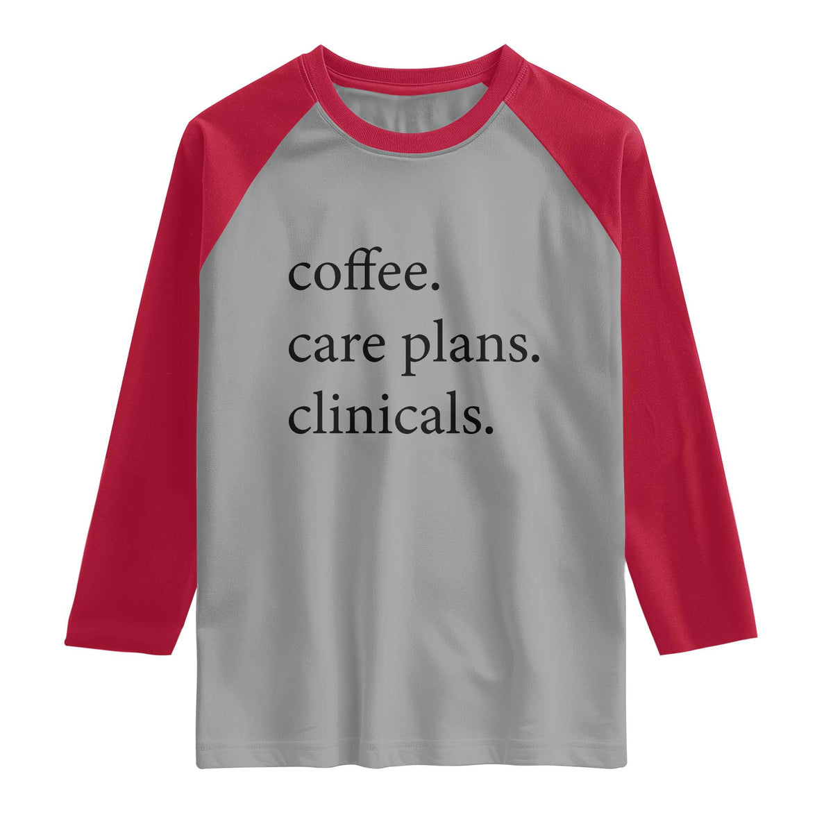 Funny Nursing School Life Raglan Shirt Coffee Care Plans And Clinicals
