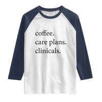 Funny Nursing School Life Raglan Shirt Coffee Care Plans And Clinicals