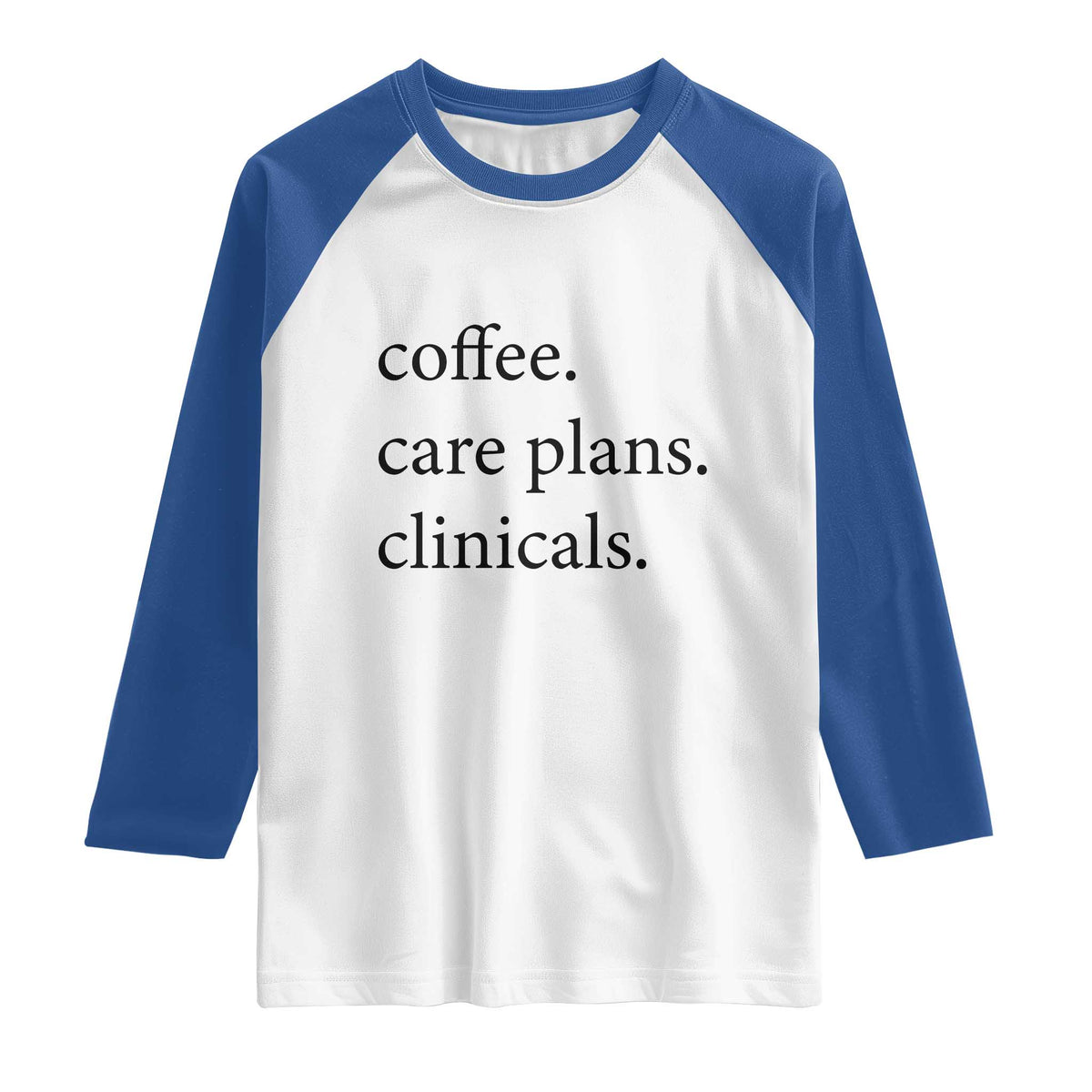 Funny Nursing School Life Raglan Shirt Coffee Care Plans And Clinicals