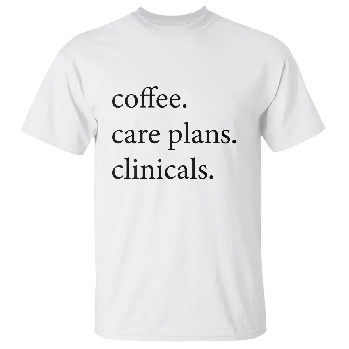 Funny Nursing School Life T Shirt Coffee Care Plans And Clinicals