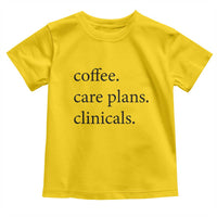 Funny Nursing School Life Toddler T Shirt Coffee Care Plans And Clinicals