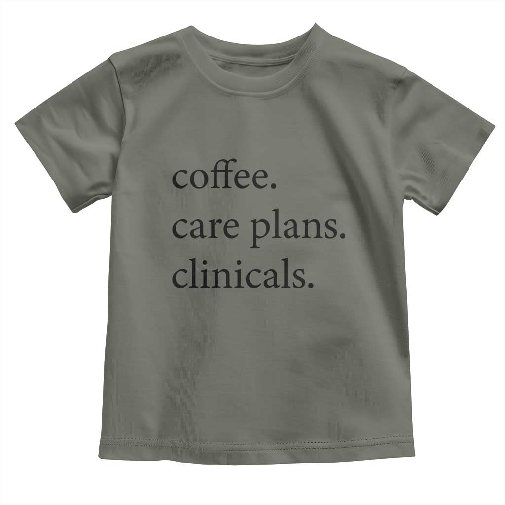 Funny Nursing School Life Toddler T Shirt Coffee Care Plans And Clinicals