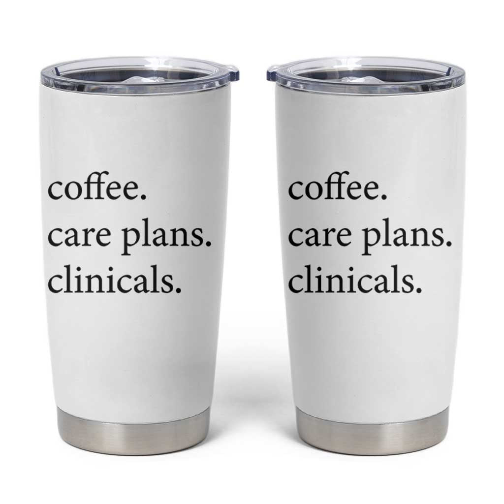 Funny Nursing School Life Tumbler Cup Coffee Care Plans And Clinicals