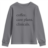 Funny Nursing School Life Youth Sweatshirt Coffee Care Plans And Clinicals