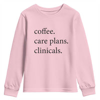 Funny Nursing School Life Youth Sweatshirt Coffee Care Plans And Clinicals