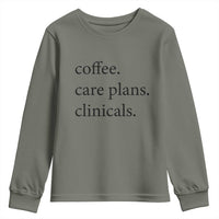 Funny Nursing School Life Youth Sweatshirt Coffee Care Plans And Clinicals