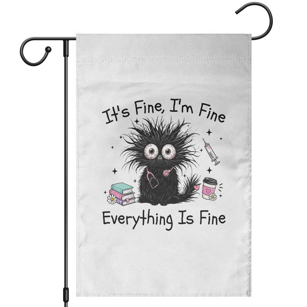 Funny Stressed Black Cat Nursing Student Life Garden Flag ts Fine Im Fine Everything Is Fine