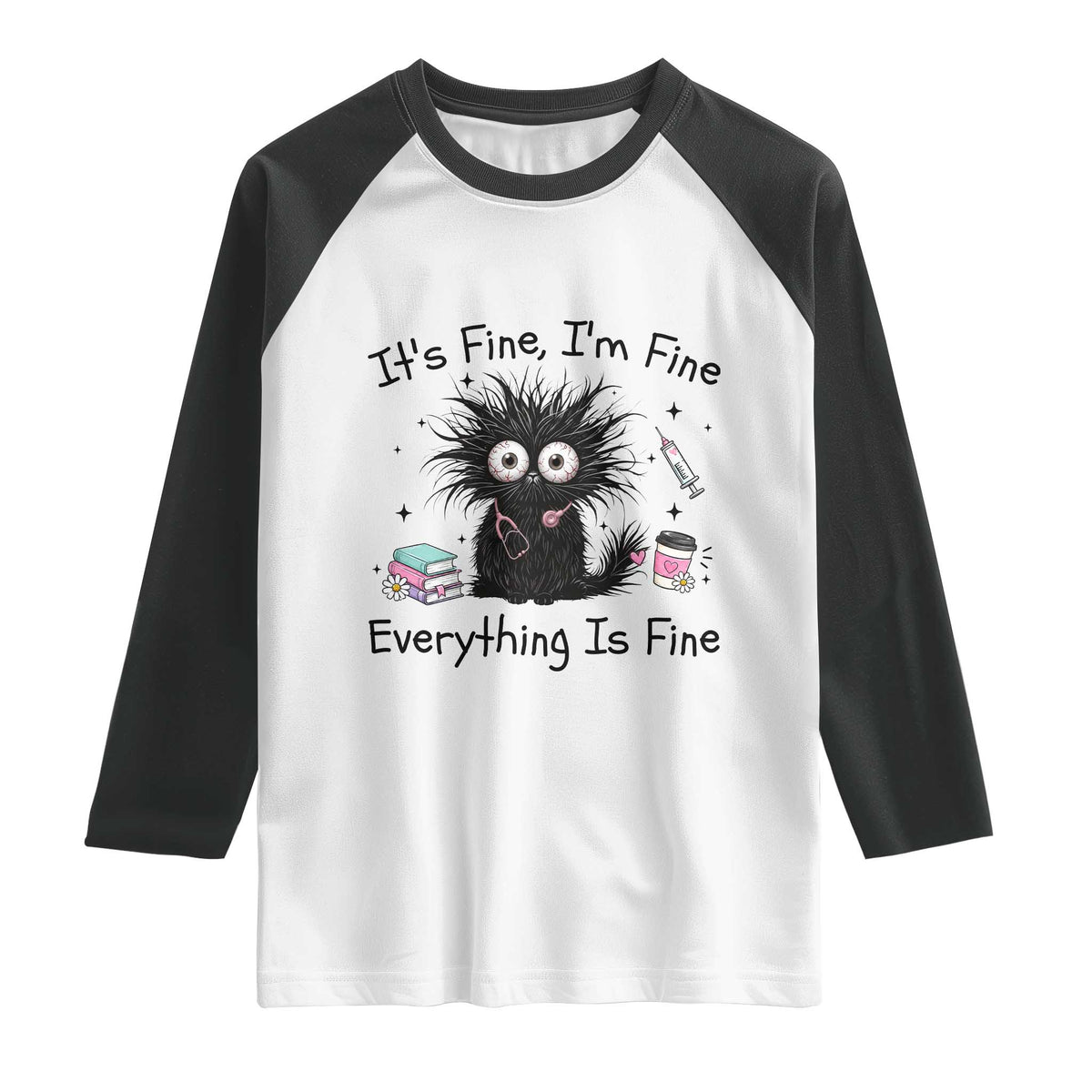 Funny Stressed Black Cat Nursing Student Life Raglan Shirt ts Fine Im Fine Everything Is Fine