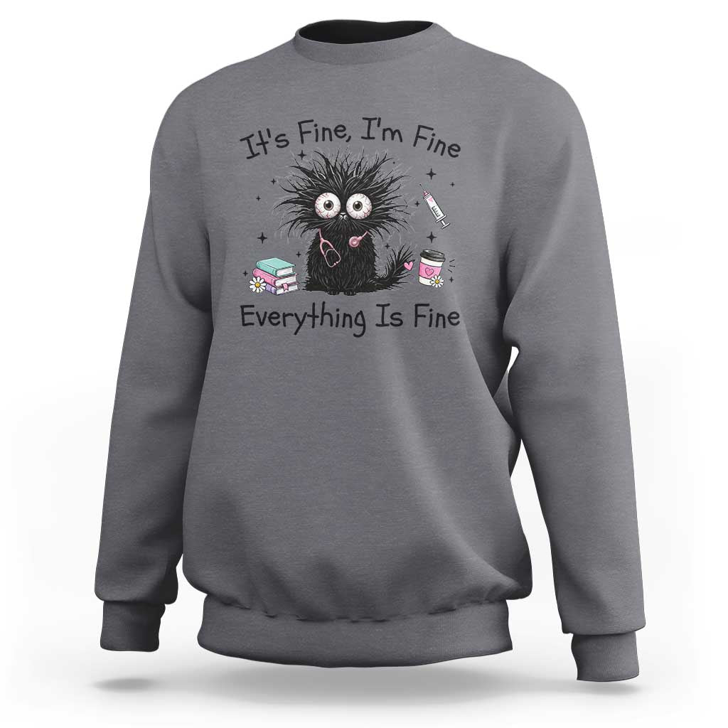 Funny Stressed Black Cat Nursing Student Life Sweatshirt ts Fine Im Fine Everything Is Fine