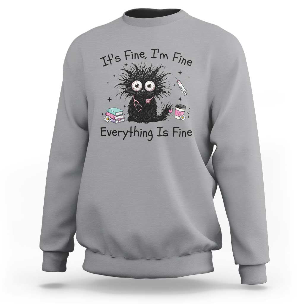 Funny Stressed Black Cat Nursing Student Life Sweatshirt ts Fine Im Fine Everything Is Fine