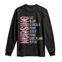 Funny Student Nurse Life Long Sleeve Shirt Eat Sleep Clinicals Panic Study Repeat