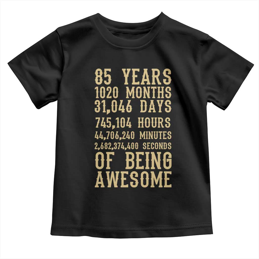 Vintage 85th Birthday Gift Toddler T Shirt 85 Years Of Being Awesome