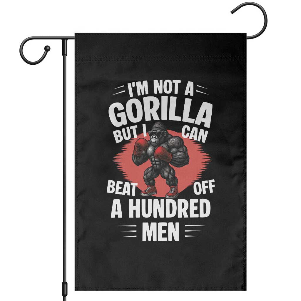 Funny Boxing Garden Flag Not A Gorilla But I Can Beat Off A Hundred Men - Wonder Print Shop