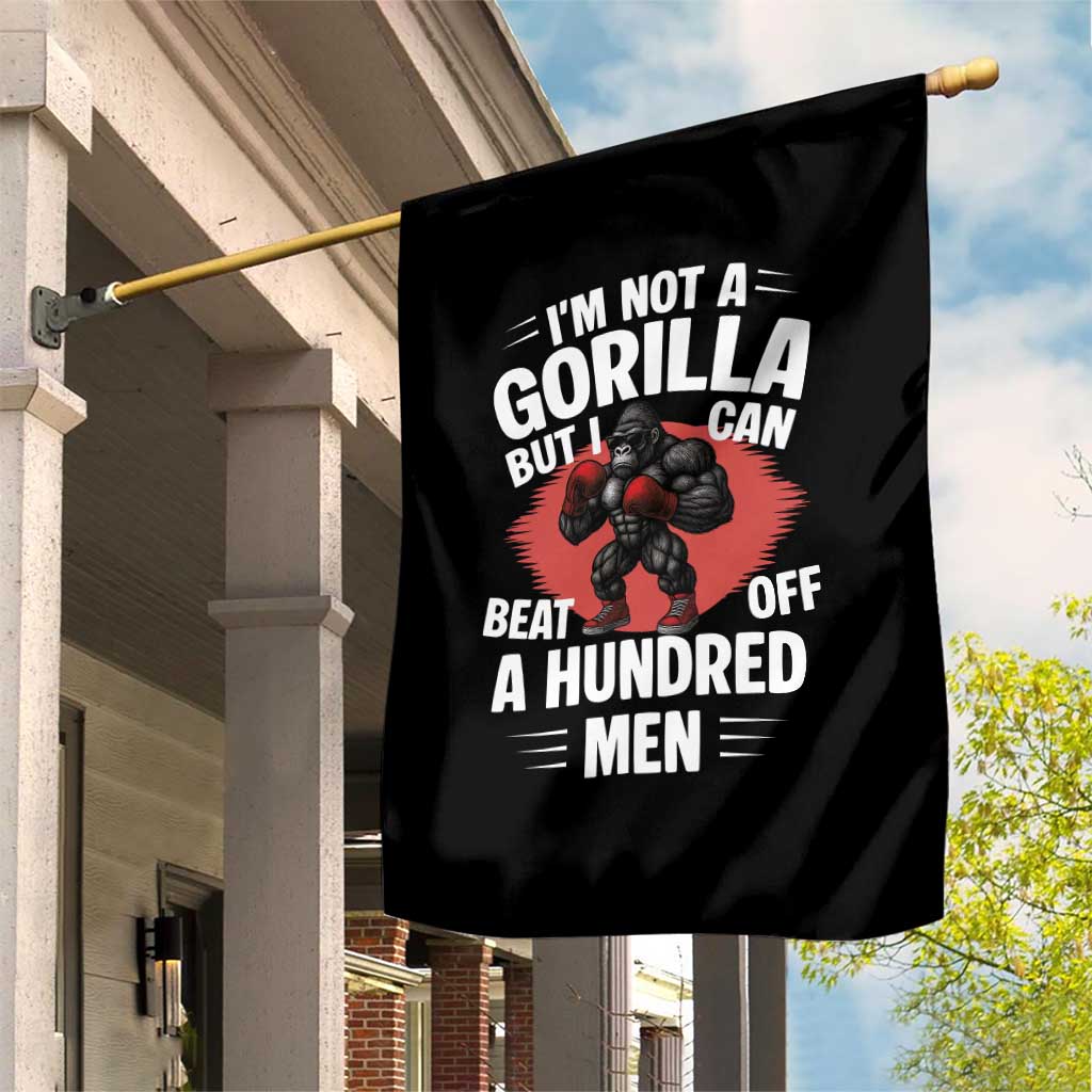 Funny Boxing Garden Flag Not A Gorilla But I Can Beat Off A Hundred Men - Wonder Print Shop