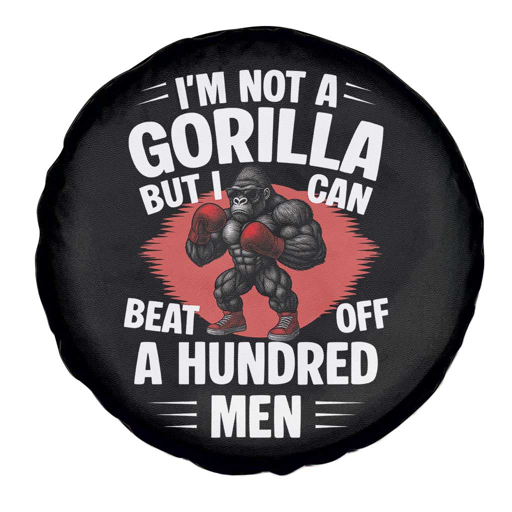 Funny Boxing Spare Tire Cover Not A Gorilla But I Can Beat Off A Hundred Men - Wonder Print Shop