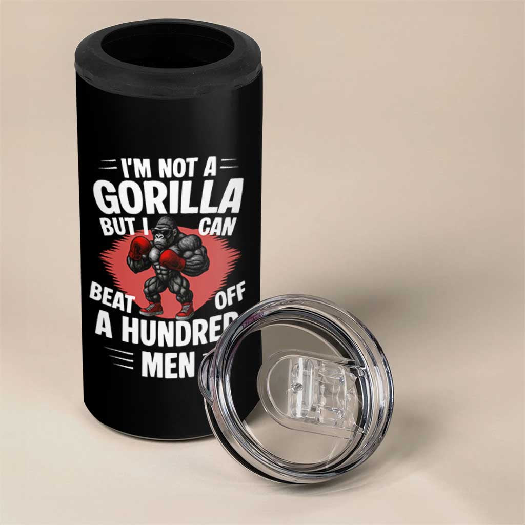 Funny Boxing 4 in 1 Can Cooler Tumbler Not A Gorilla But I Can Beat Off A Hundred Men