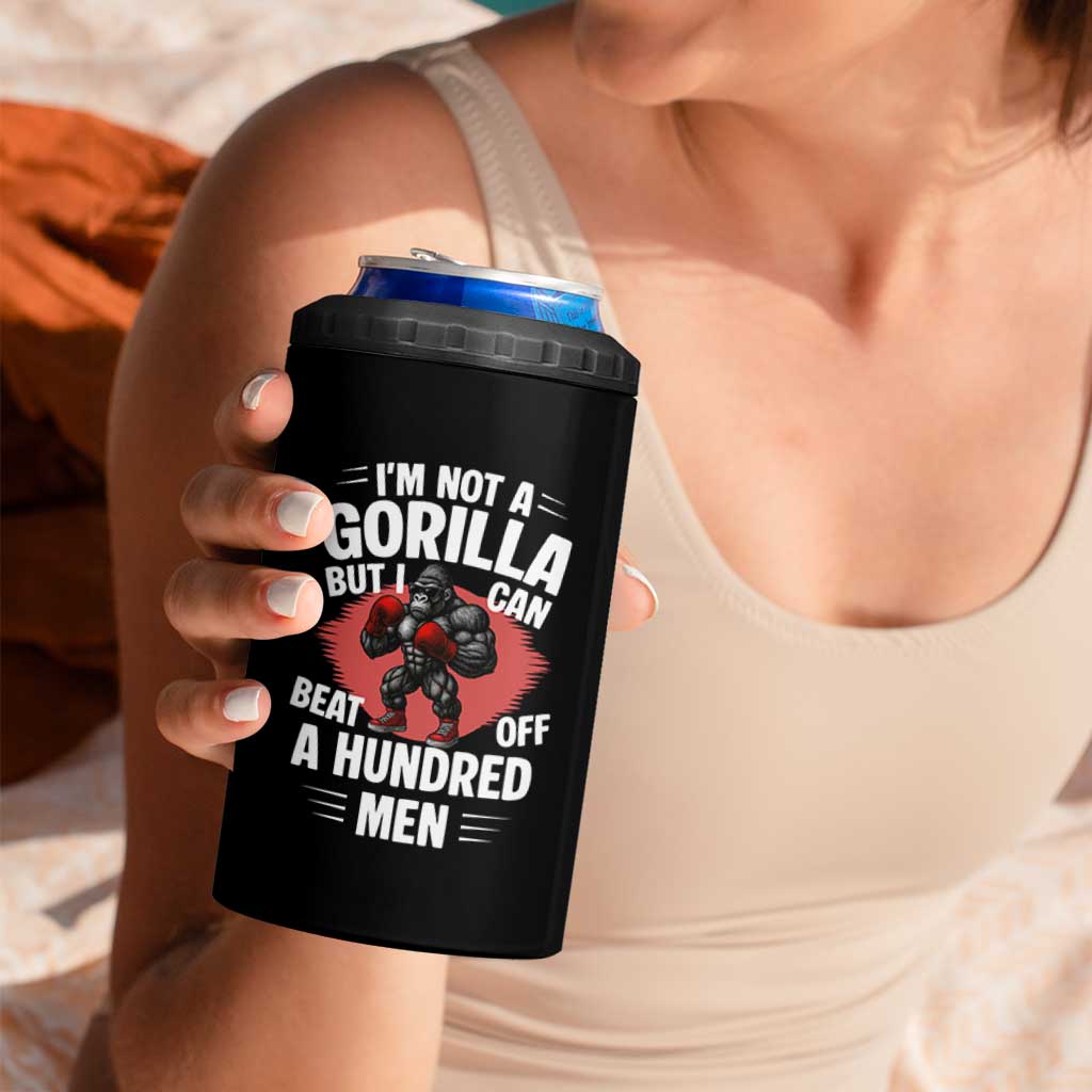 Funny Boxing 4 in 1 Can Cooler Tumbler Not A Gorilla But I Can Beat Off A Hundred Men