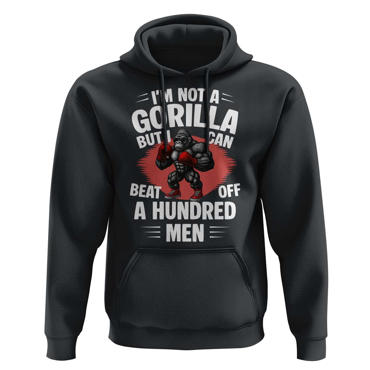 Funny Boxing Hoodie Not A Gorilla But I Can Beat Off A Hundred Men - Wonder Print Shop