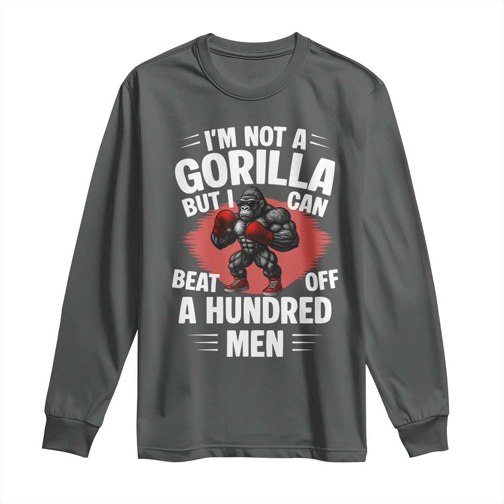 Funny Boxing Long Sleeve Shirt Not A Gorilla But I Can Beat Off A Hundred Men - Wonder Print Shop