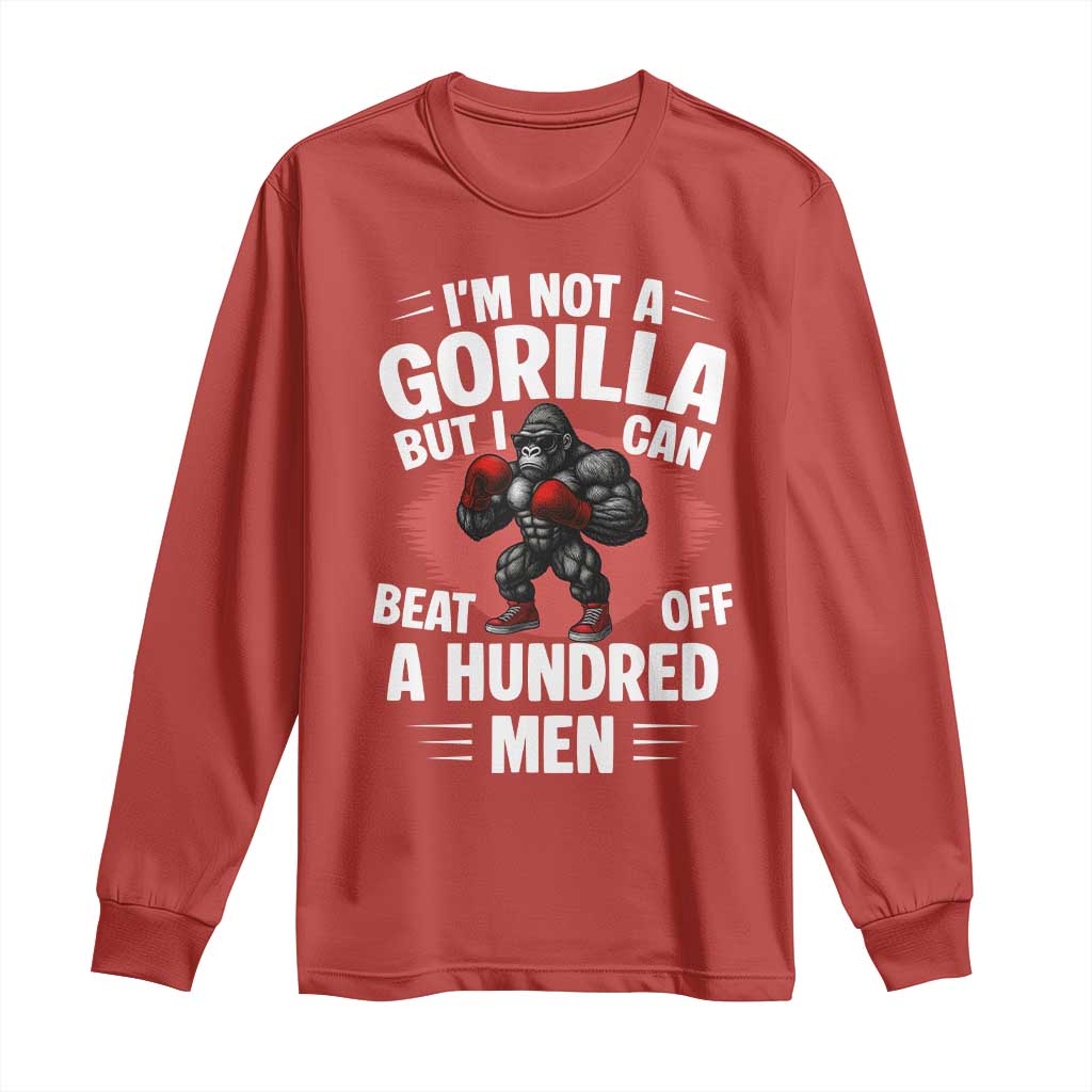 Funny Boxing Long Sleeve Shirt Not A Gorilla But I Can Beat Off A Hundred Men - Wonder Print Shop