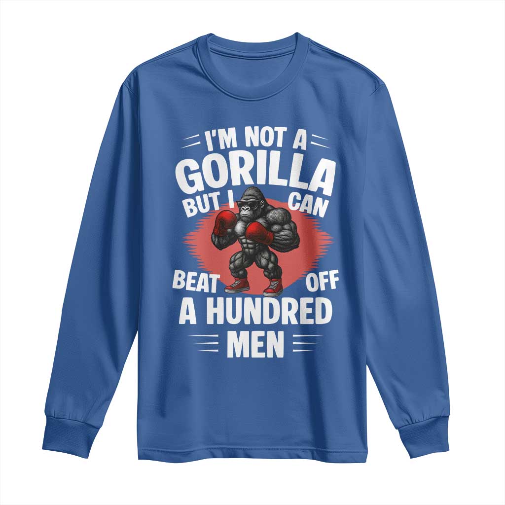 Funny Boxing Long Sleeve Shirt Not A Gorilla But I Can Beat Off A Hundred Men - Wonder Print Shop