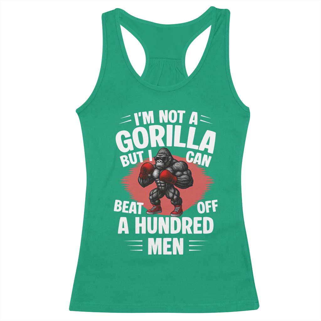Funny Boxing Racerback Tank Top Not A Gorilla But I Can Beat Off A Hundred Men - Wonder Print Shop