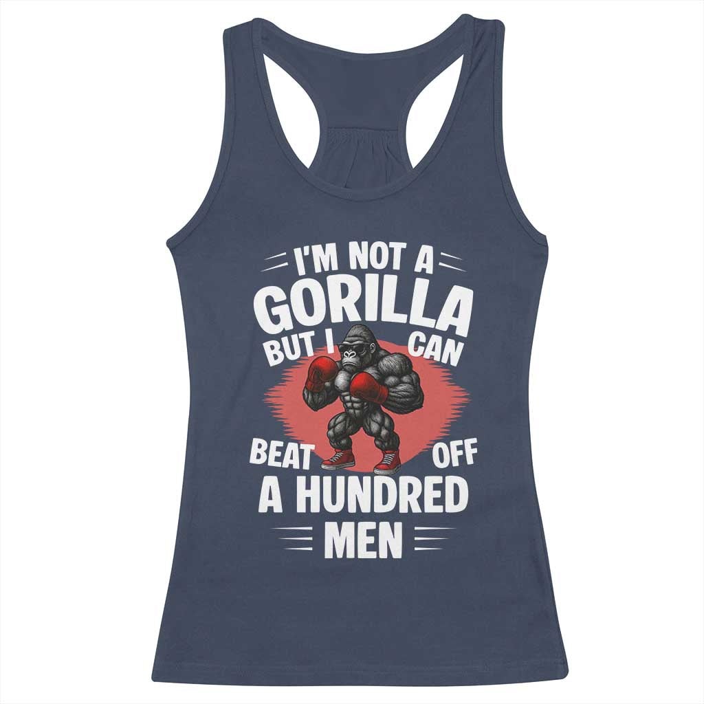 Funny Boxing Racerback Tank Top Not A Gorilla But I Can Beat Off A Hundred Men - Wonder Print Shop
