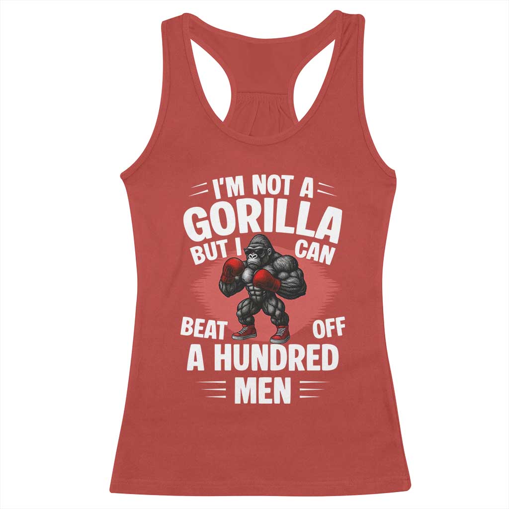 Funny Boxing Racerback Tank Top Not A Gorilla But I Can Beat Off A Hundred Men - Wonder Print Shop