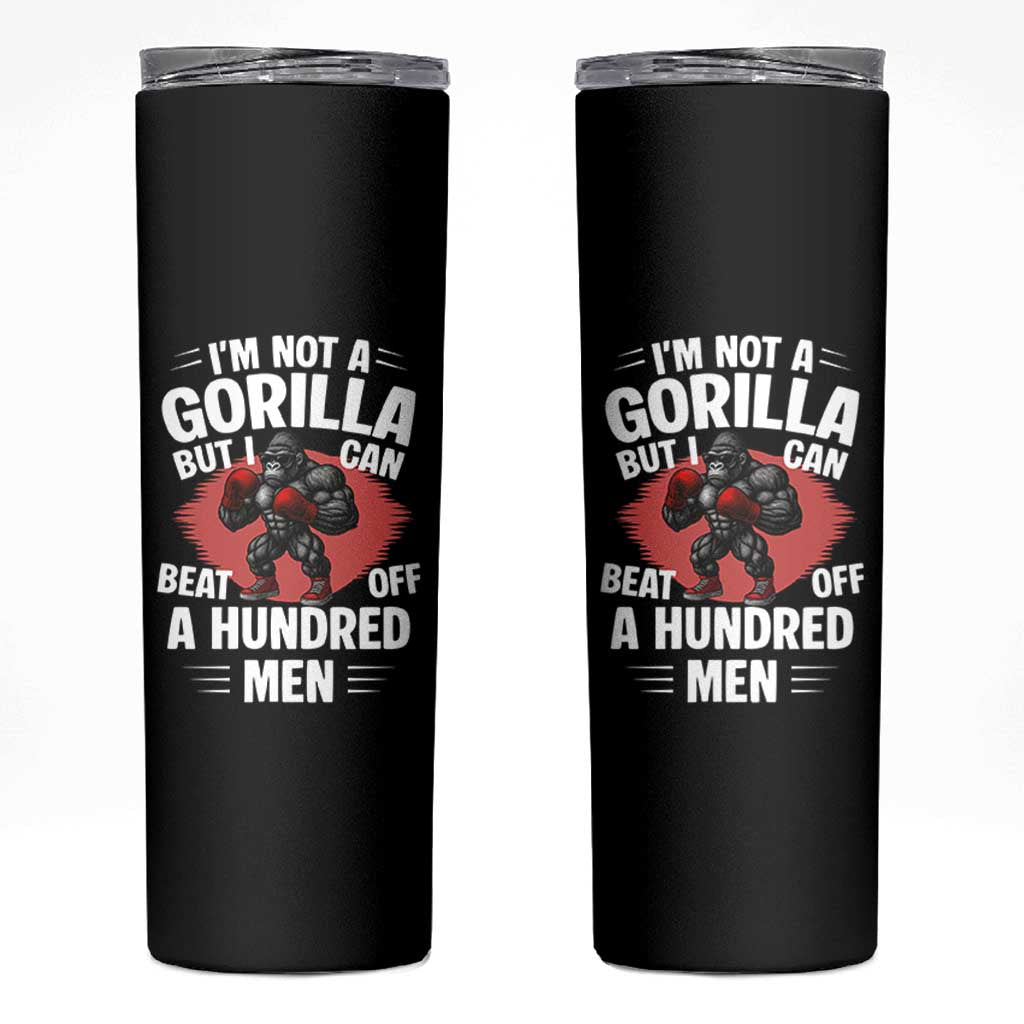 Funny Boxing Skinny Tumbler Not A Gorilla But I Can Beat Off A Hundred Men