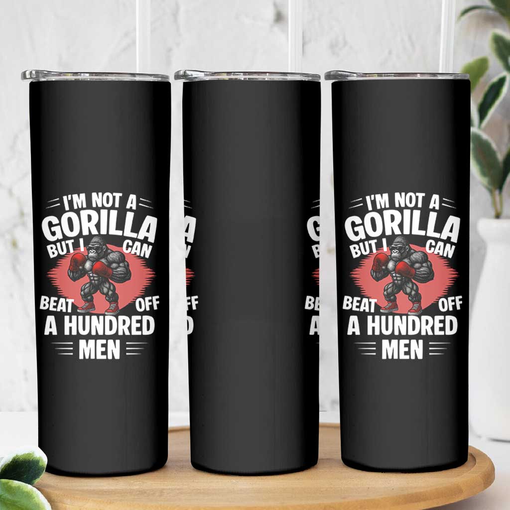 Funny Boxing Skinny Tumbler Not A Gorilla But I Can Beat Off A Hundred Men