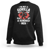 Funny Boxing Sweatshirt Not A Gorilla But I Can Beat Off A Hundred Men - Wonder Print Shop
