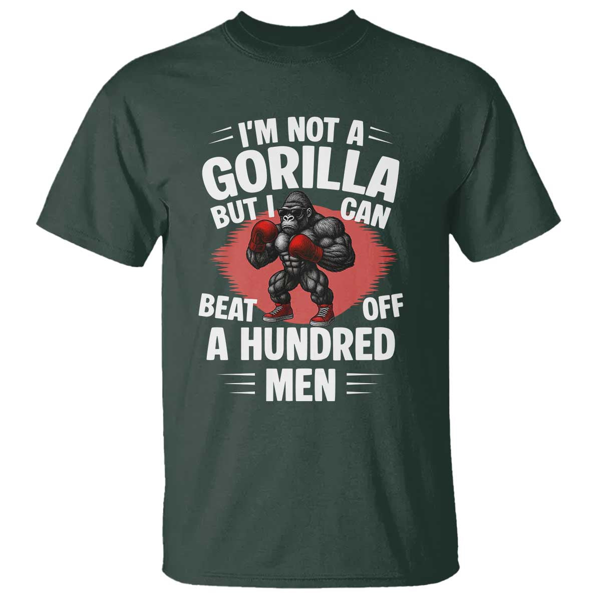 Funny Boxing T Shirt Not A Gorilla But I Can Beat Off A Hundred Men - Wonder Print Shop