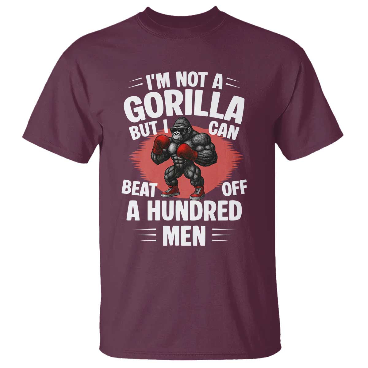 Funny Boxing T Shirt Not A Gorilla But I Can Beat Off A Hundred Men - Wonder Print Shop