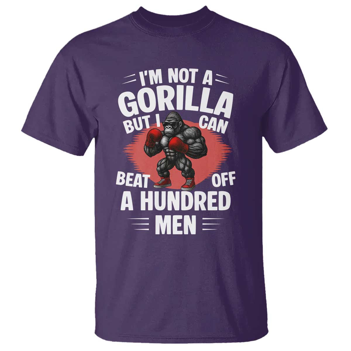 Funny Boxing T Shirt Not A Gorilla But I Can Beat Off A Hundred Men - Wonder Print Shop