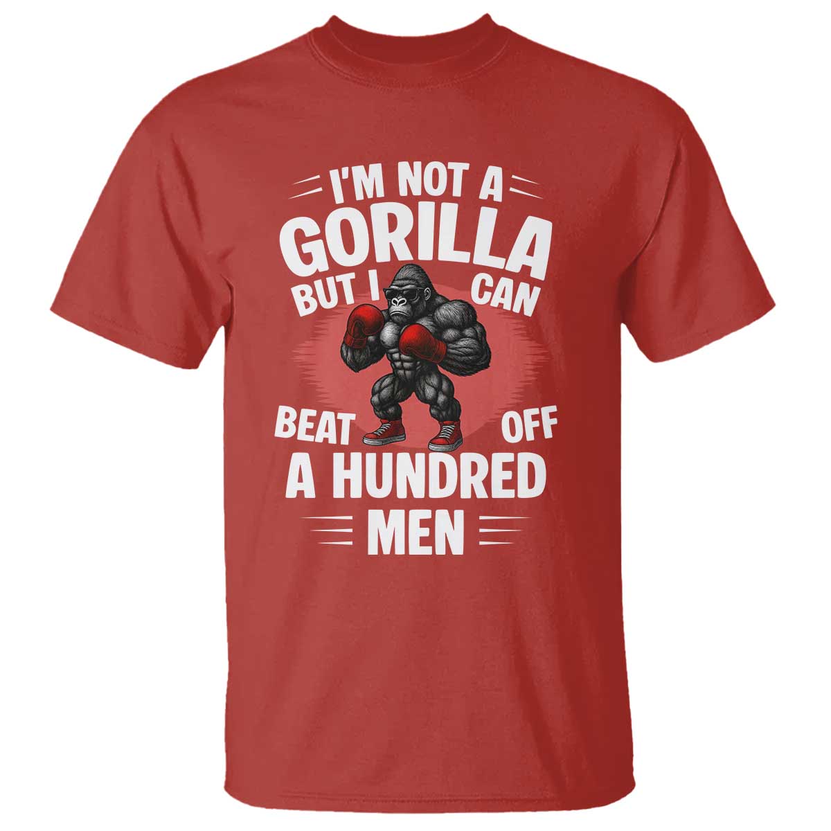Funny Boxing T Shirt Not A Gorilla But I Can Beat Off A Hundred Men - Wonder Print Shop