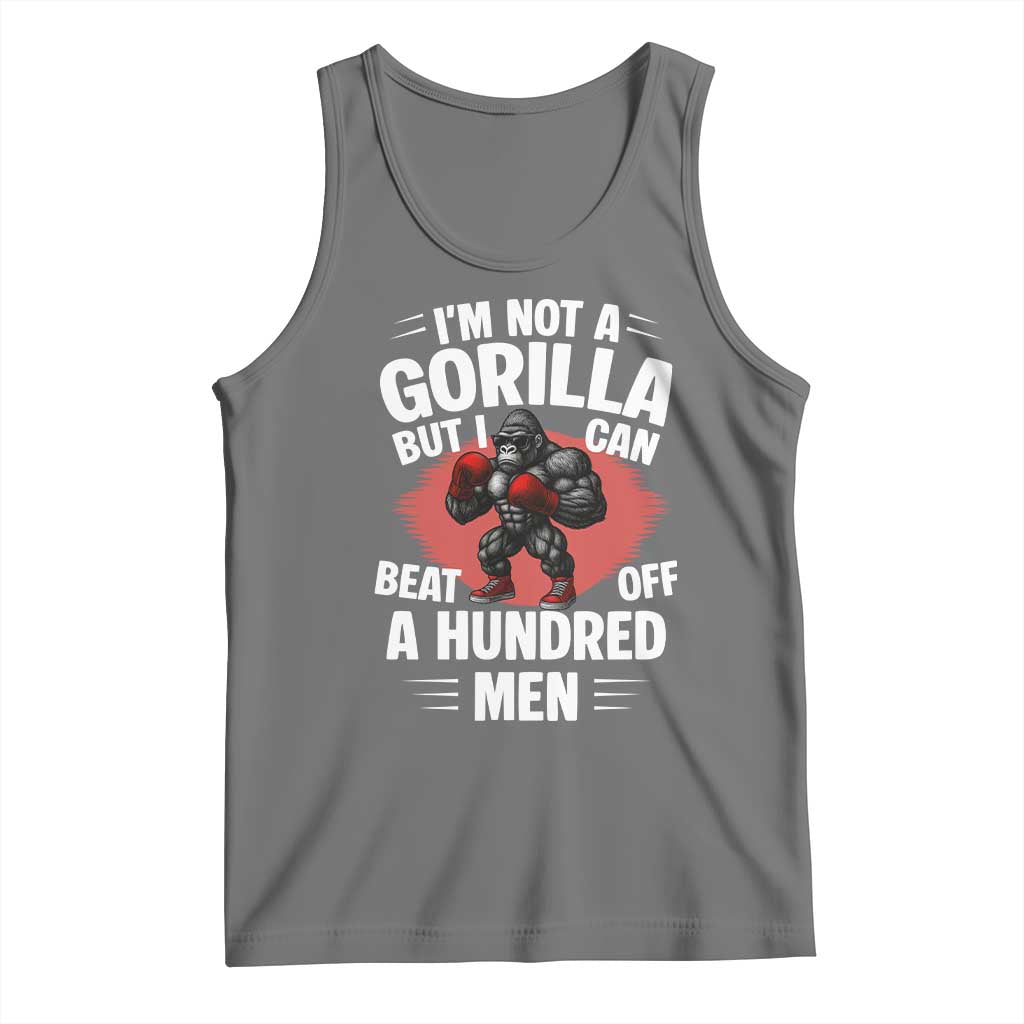 Funny Boxing Tank Top Not A Gorilla But I Can Beat Off A Hundred Men - Wonder Print Shop