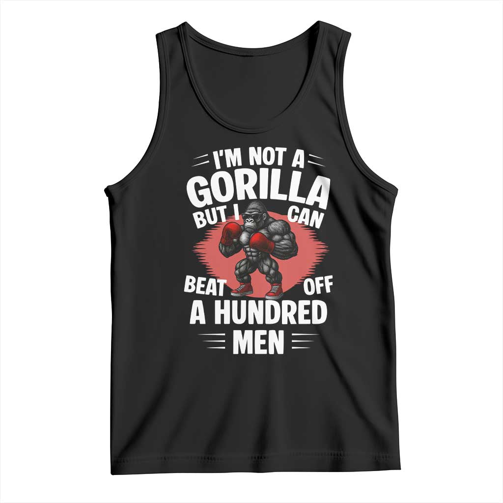Funny Boxing Tank Top Not A Gorilla But I Can Beat Off A Hundred Men - Wonder Print Shop