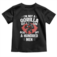 Funny Boxing Toddler T Shirt Not A Gorilla But I Can Beat Off A Hundred Men - Wonder Print Shop