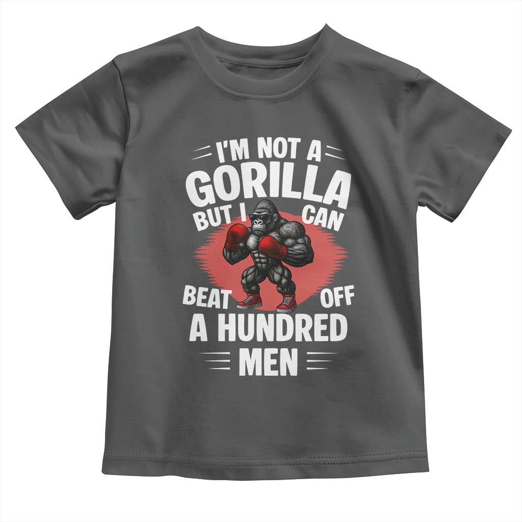 Funny Boxing Toddler T Shirt Not A Gorilla But I Can Beat Off A Hundred Men - Wonder Print Shop