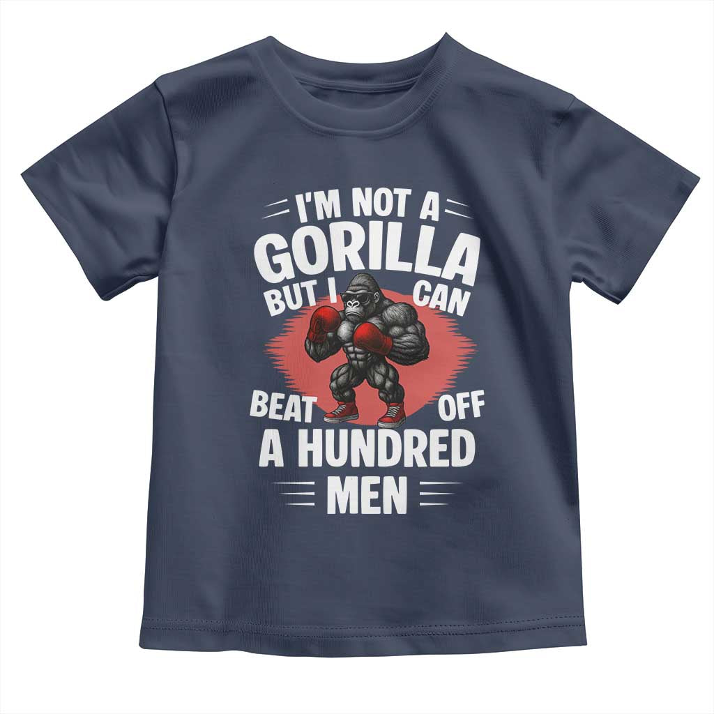 Funny Boxing Toddler T Shirt Not A Gorilla But I Can Beat Off A Hundred Men - Wonder Print Shop