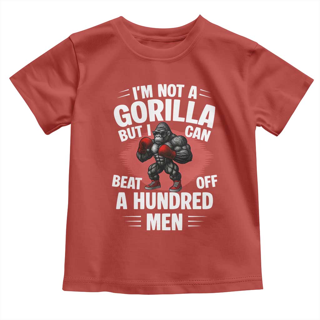 Funny Boxing Toddler T Shirt Not A Gorilla But I Can Beat Off A Hundred Men - Wonder Print Shop